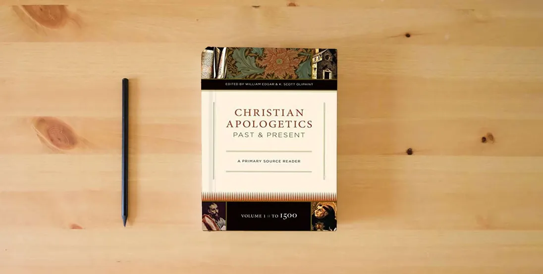 The book Christian Apologetics Past and Present (Volume 1, To 1500): A Primary Source Reader (1)} is on the table