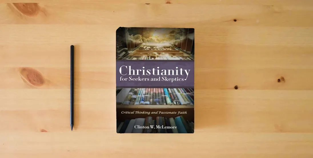 The book Christianity for Seekers and Skeptics: Critical Thinking and Passionate Faith} is on the table