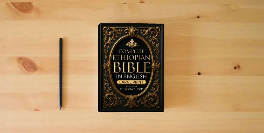 The book COMPLETE ETHIOPIAN BIBLE in English | LARGE PRINT |: Full Apocrypha and Deuterocanonical with Enoch, Jubilees, I-II-III Meqabyan, Tobit, Judith; Bel and the Dragon and Much More} is on the table