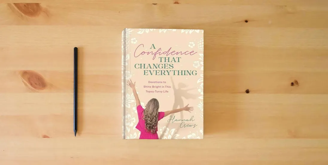 The book A Confidence That Changes Everything: Devotions to Shine Bright in This Topsy-Turvy Life} is on the table