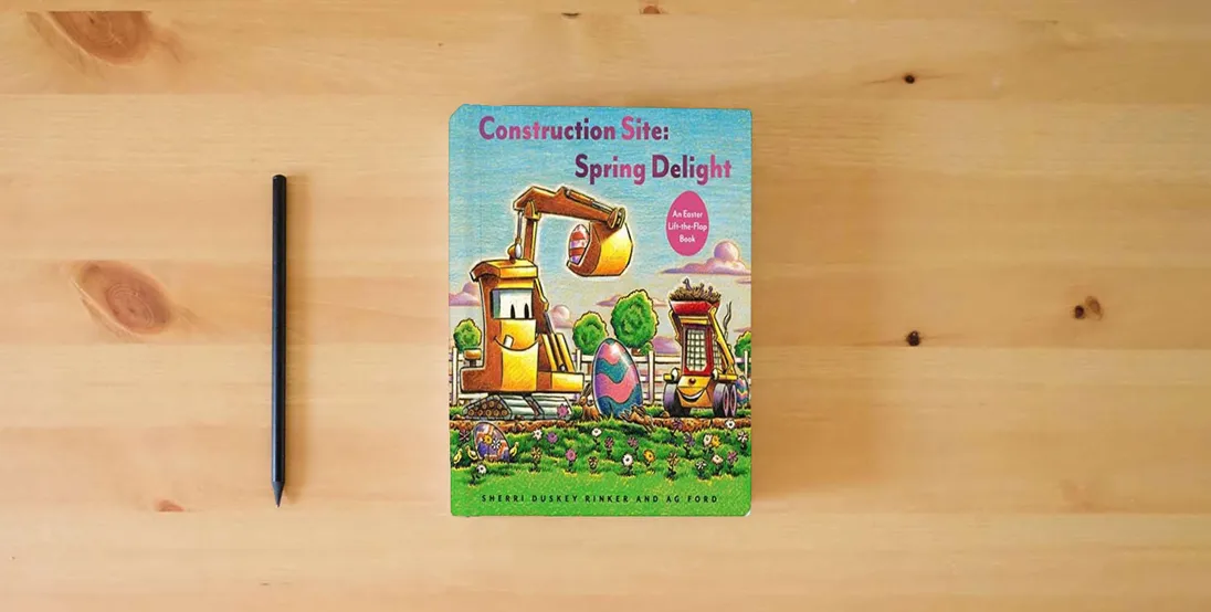 The book Construction Site: Spring Delight: An Easter Lift-the-Flap Book (Goodnight, Goodnight, Construc)} is on the table