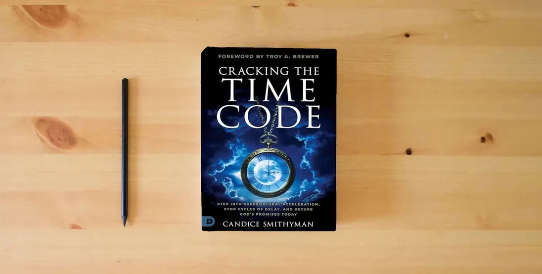 The book Cracking the Time Code: Step into Supernatural Acceleration, Stop Cycles of Delay and Secure God's Promises Today} is on the table