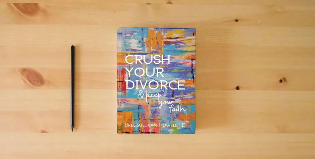The book Crush Your Divorce and Keep Your Faith} is on the table