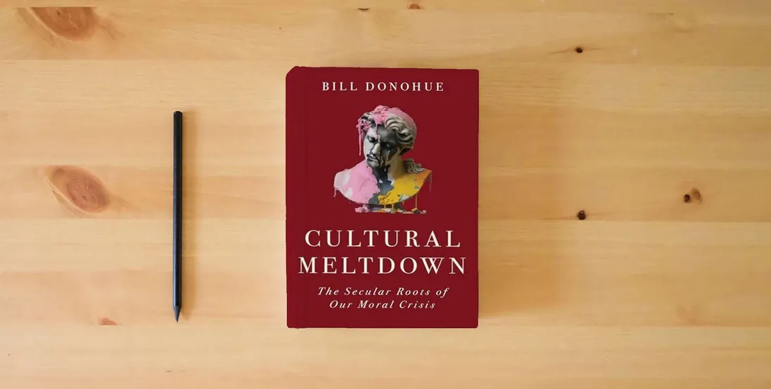 The book Cultural Meltdown: The Secular Roots of Our Moral Crisis} is on the table