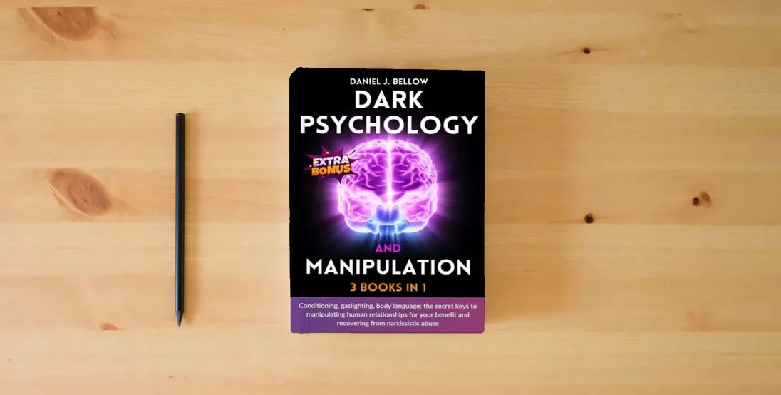 The book DARK PSYCHOLOGY AND MANIPULATION - 3 BOOKS IN 1: Conditioning, gaslighting, body language: the secret keys to manipulating human relationships for your benefit and recovering from narcissistic abuse} is on the table