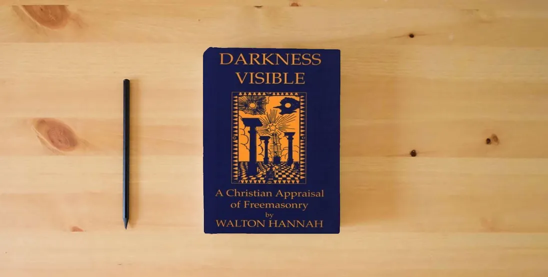 The book Darkness Visible: A Christian Appraisal of Free Masonry} is on the table