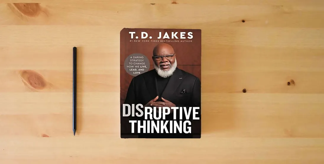 The book Disruptive Thinking: A Daring Strategy to Change How We Live, Lead, and Love} is on the table