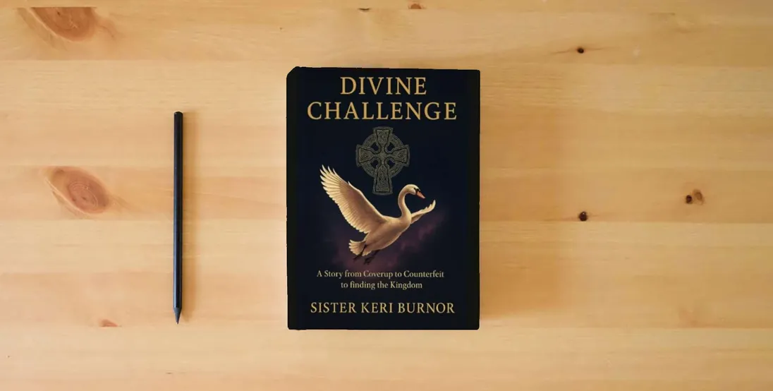 The book Divine Challenge: A Story from Coverup to Counterfeit to finding the Kingdom} is on the table
