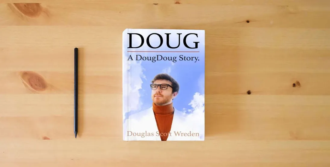 The book DOUG: A DougDoug Story} is on the table