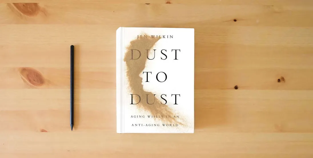 The book Dust to Dust: Aging Wisely in an Anti-Aging World} is on the table