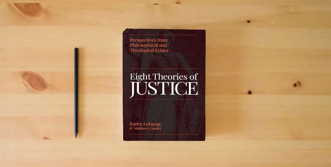The book Eight Theories of Justice: Perspectives from Philosophical and Theological Ethics} is on the table