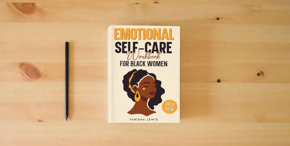 The book Emotional Self-Care Workbook for Black Women - From Struggle to Strength: A Transformative Mental Health Guide to Navigating Chaos, Healing from Traumas and Building Unshakable Confidence} is on the table