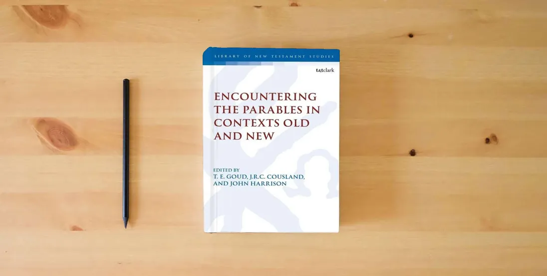 The book Encountering the Parables in Contexts Old and New (The Library of New Testament Studies)} is on the table