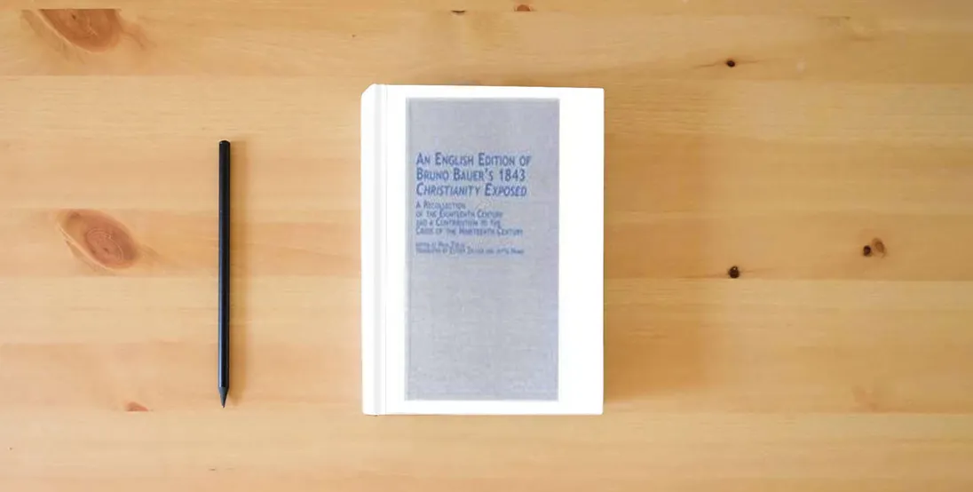 The book An English Edition of Bruno Bauer's 1843 Christianity Exposed: A Recollection of the Eighteenth Century and a Contribution to the Crisis of the ... in German Thought and History, V. 23)} is on the table