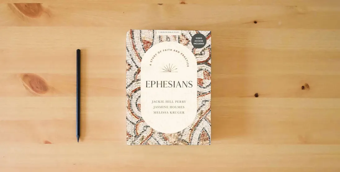 The book Ephesians - Bible Study Book with Video Access: A Study of Faith and Practice} is on the table