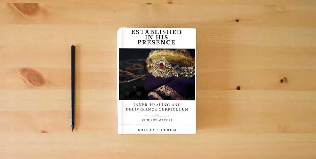 The book Established In His Presence: Inner-healing and Deliverance Curriculum} is on the table