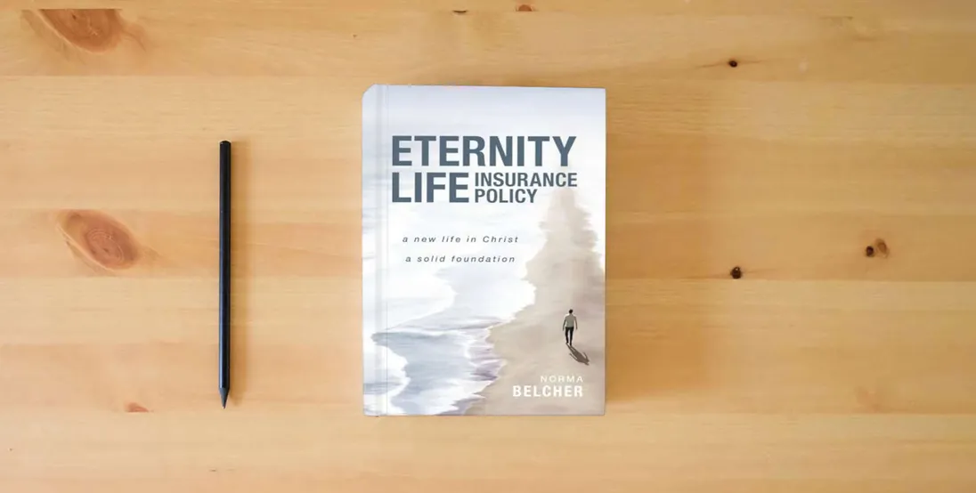 The book Eternity Life Insurance Policy: A New Life in Christ, A Solid Foundation} is on the table