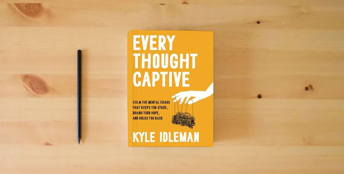 The book Every Thought Captive: Calm the Mental Chaos That Keeps You Stuck, Drains Your Hope, and Holds You Back} is on the table