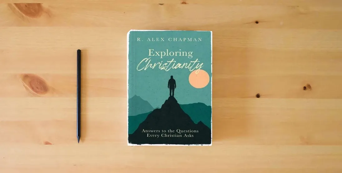 The book Exploring Christianity: Answers to the Questions Every Christian Asks} is on the table