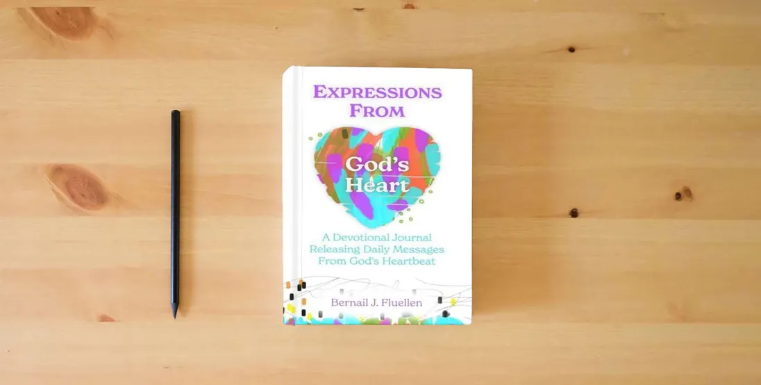 The book Expressions From God's Heart: A Devotional Journal Releasing Daily Messages from God's Heartbeat} is on the table