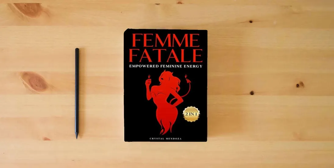 The book Femme Fatale - Empowered Feminine Energy: Unlock The Secrets of Dark Feminine Seduction and Reign as the Ultimate Alpha Woman} is on the table