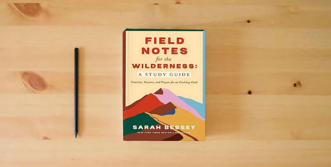 The book Field Notes for the Wilderness: A Study Guide: Practices, Postures, and Prayers for an Evolving Faith} is on the table