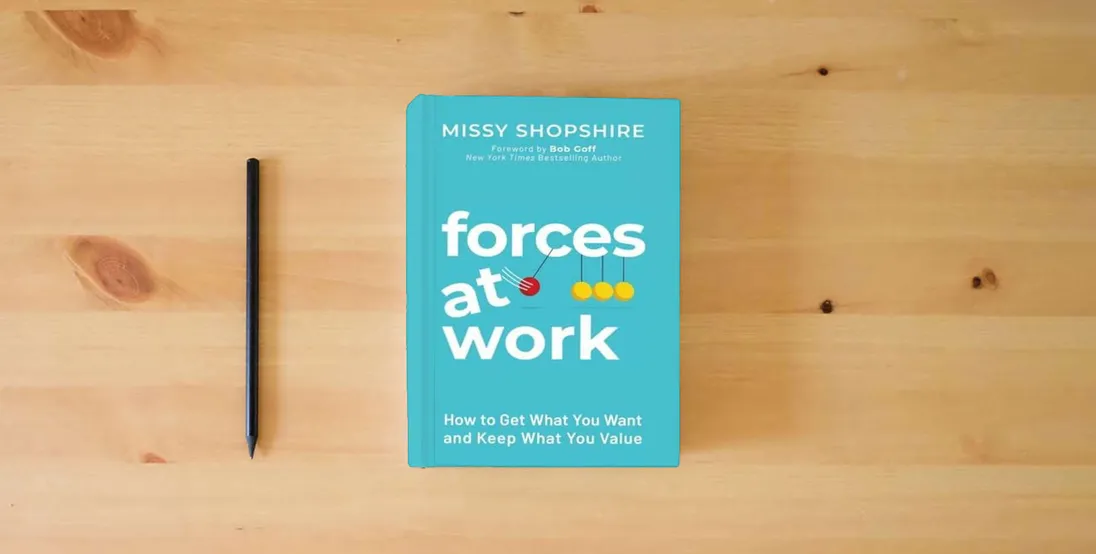The book Forces at Work: How to Get What You Want and Keep What You Value} is on the table