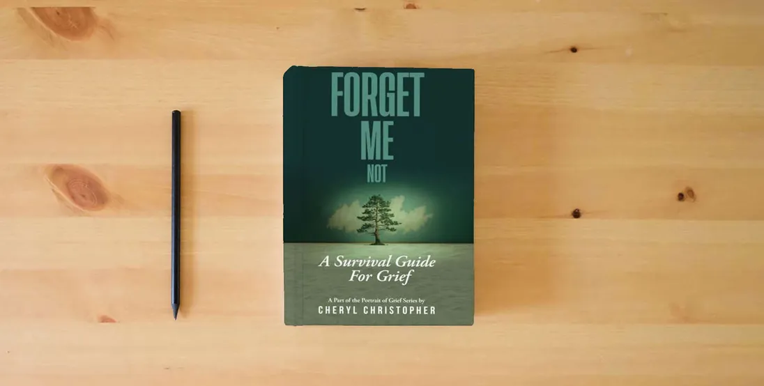 The book Forget-Me-Not: A Survival Guide for Grief} is on the table
