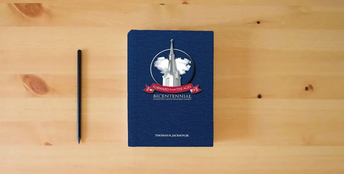 The book Forward Through the Ages: A Bicentennial History of Athens First United Methodist Church} is on the table