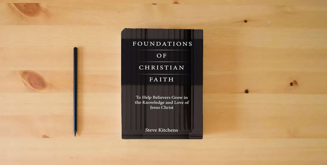 The book Foundations of Christian Faith: To Help Believers Grow in the Knowledge and Love of Jesus Christ} is on the table