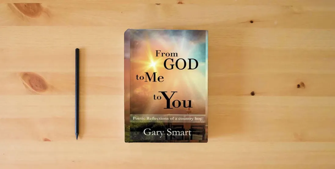 The book From God to Me to You: Poetic Reflections of a Country Boy} is on the table