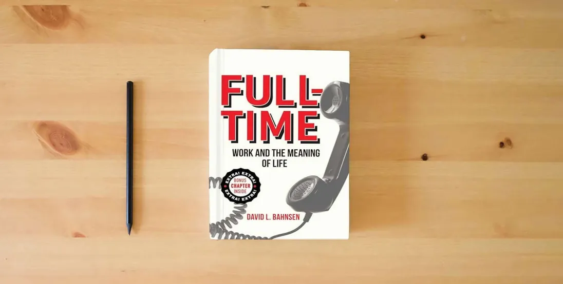 The book Full-Time: Work and the Meaning of Life} is on the table