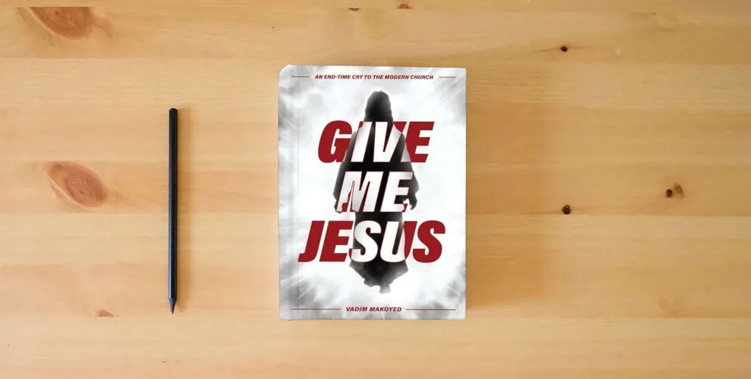 The book Give Me Jesus: An End-Time Cry to the Modern Church} is on the table