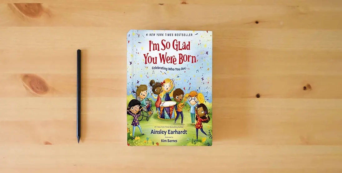 The book I'm So Glad You Were Born: Celebrating Who You Are} is on the table