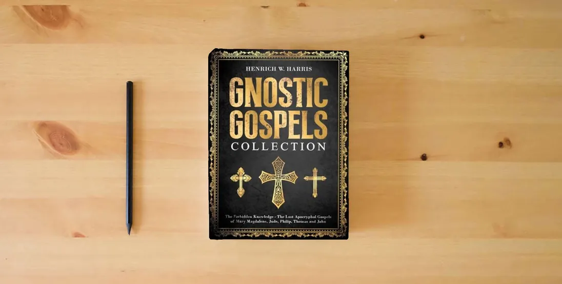 The book Gnostic Gospels Collection: The Forbidden Knowledge - The Lost Apocryphal Gospels of Mary Magdalene, Jude, Philip, Thomas and John} is on the table