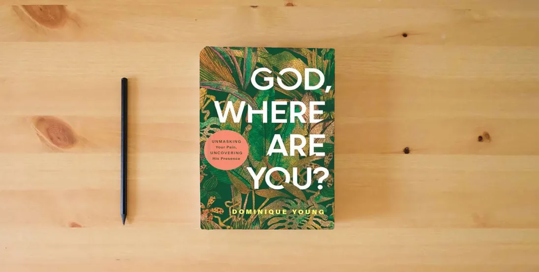 The book God, Where Are You?: Unmasking Your Pain, Uncovering His Presence} is on the table