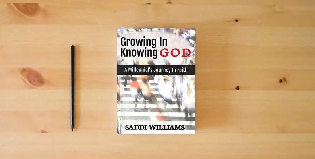 The book Growing In Knowing God: A Millennial's Journey In Faith} is on the table
