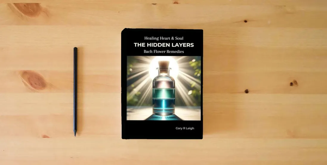 The book Healing Heart & Soul - Bach Flower Remedies: The Hidden Layers} is on the table