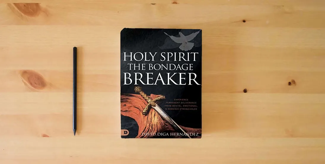 The book Holy Spirit: The Bondage Breaker: Experience Permanent Deliverance from Mental, Emotional, and Demonic Strongholds} is on the table