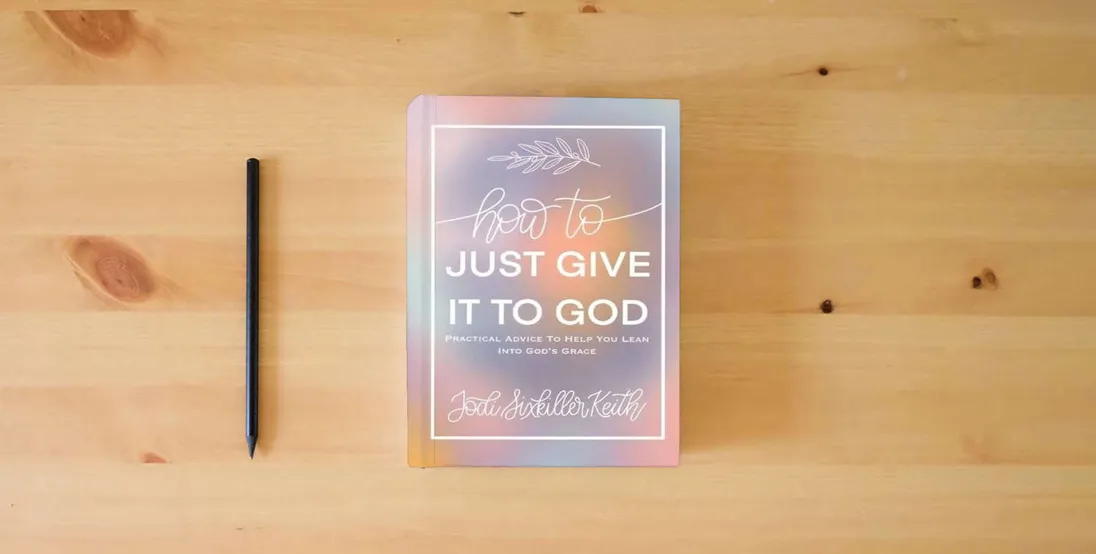 The book How to Just Give It to God: Practical Advice to Help You Lean Into God's Grace} is on the table