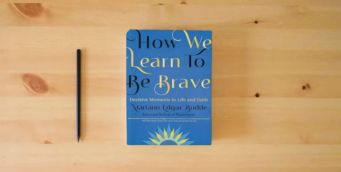 The book How We Learn to Be Brave: Decisive Moments in Life and Faith} is on the table
