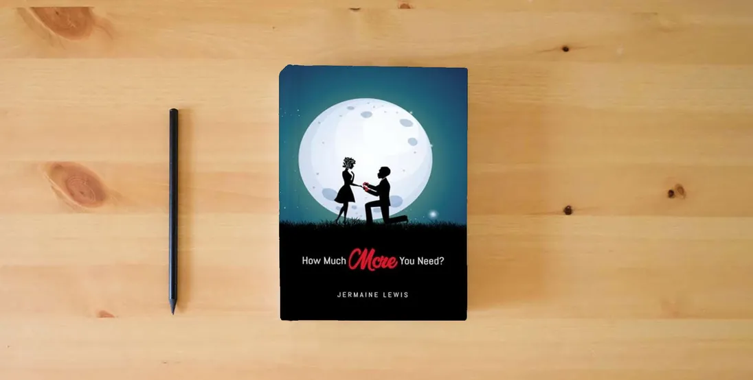 The book How Much More You Need?} is on the table