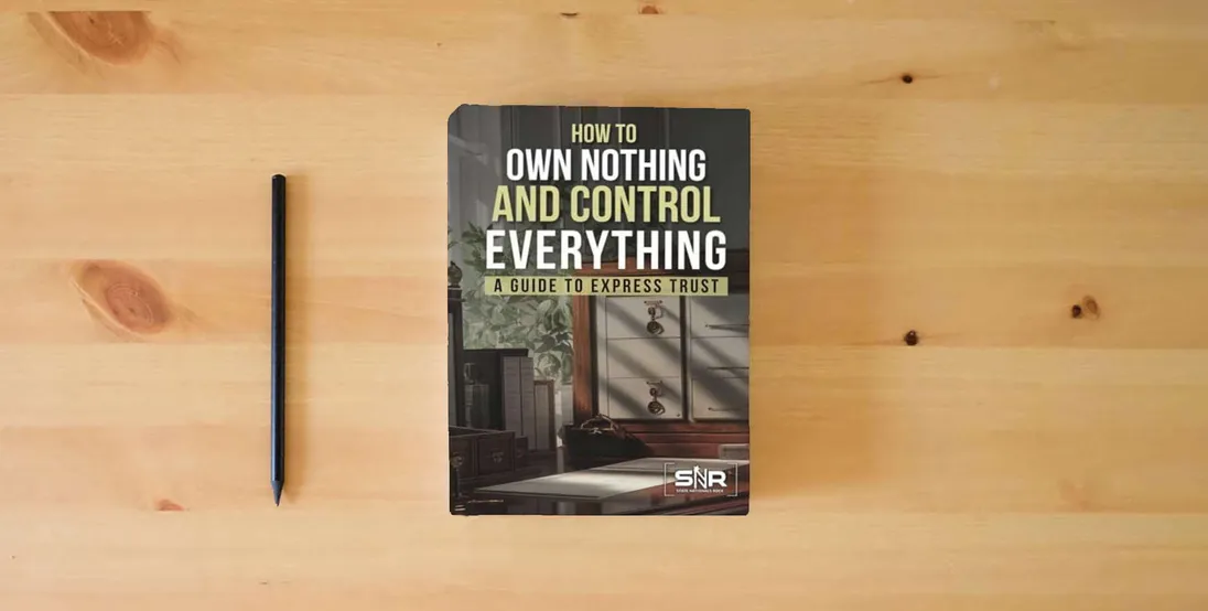 The book How to Own Nothing and Control Everything: A Guide to Express Trusts} is on the table