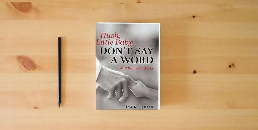 The book Hush, Little Baby, Don't Say a Word: Wait While He Works} is on the table