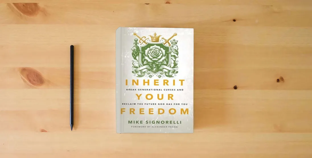 The book Inherit Your Freedom: Break Generational Curses and Reclaim the Future God Has for You} is on the table