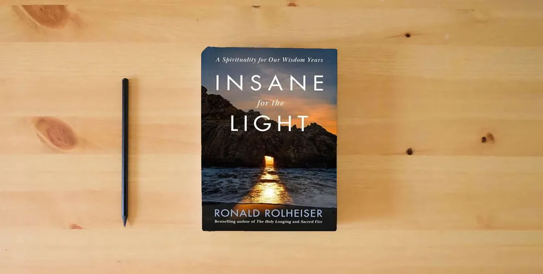 The book Insane for the Light: A Spirituality for Our Wisdom Years} is on the table