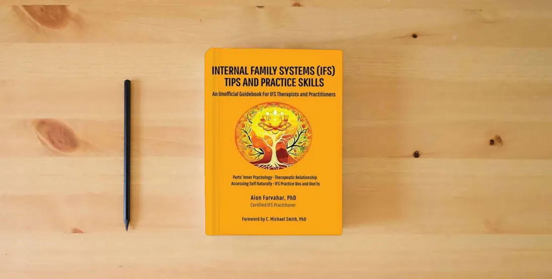 The book Internal Family Systems (IFS) Tips and Practice Skills: An Unofficial Guidebook for IFS Therapists and Practitioners} is on the table