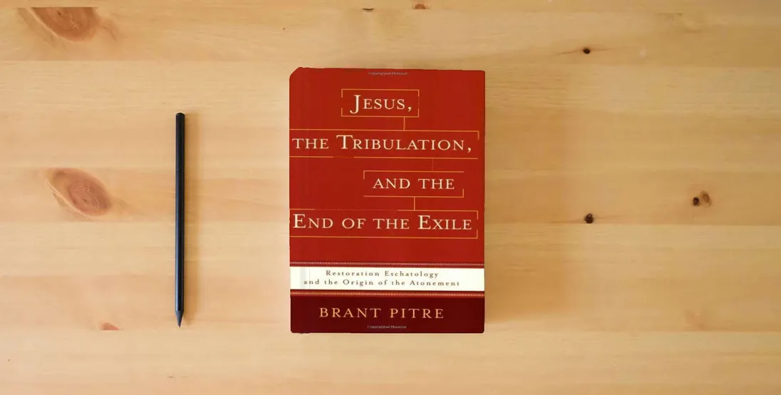 The book Jesus, the Tribulation, and the End of the Exile: Restoration Eschatology and the Origin of the Atonement} is on the table