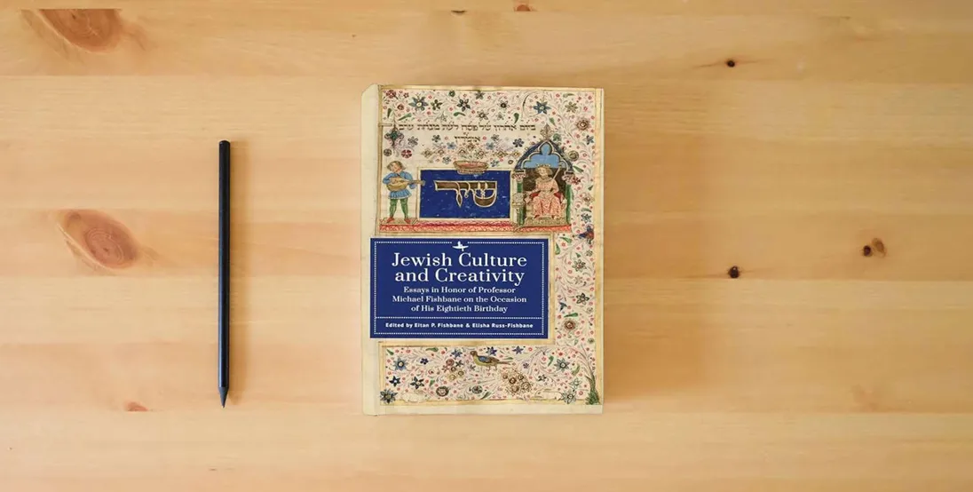 The book Jewish Culture and Creativity: Essays in Honor of Professor Michael Fishbane on the Occasion of His Eightieth Birthday} is on the table