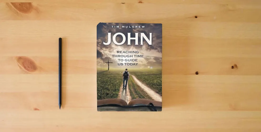 The book John: Reaching through Time to Guide Us Today} is on the table